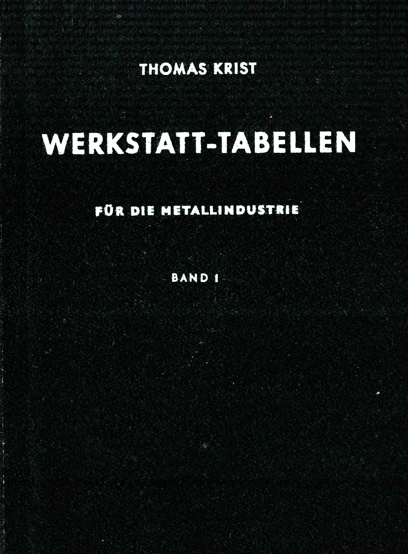 Werkstatt - Tabellen für die Metallindustrie - Band I - Krist, Thomas